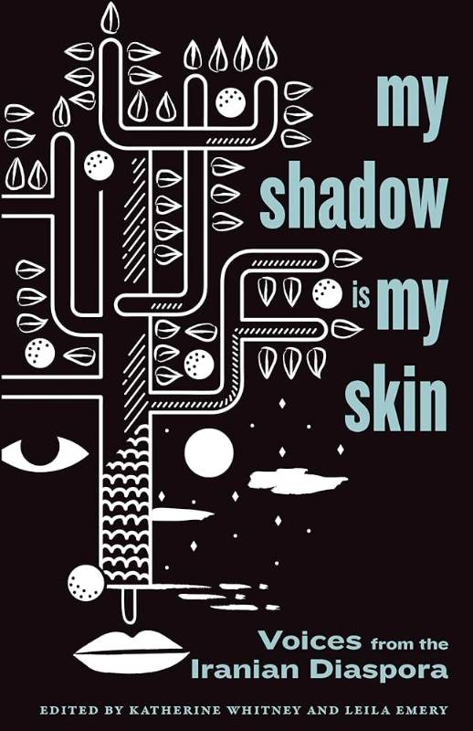 My Shadow is my Skin (Voices from the Iranian Diaspora)